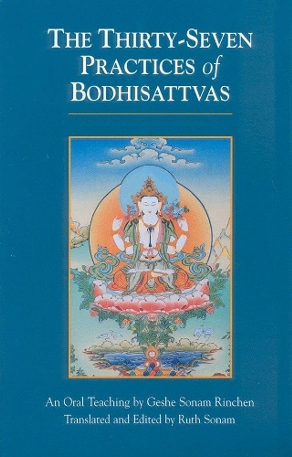 The Thirty-Seven Practices of Bodhisattvas by Geshe Sonam Rinchen - ISBN: 9781559390682