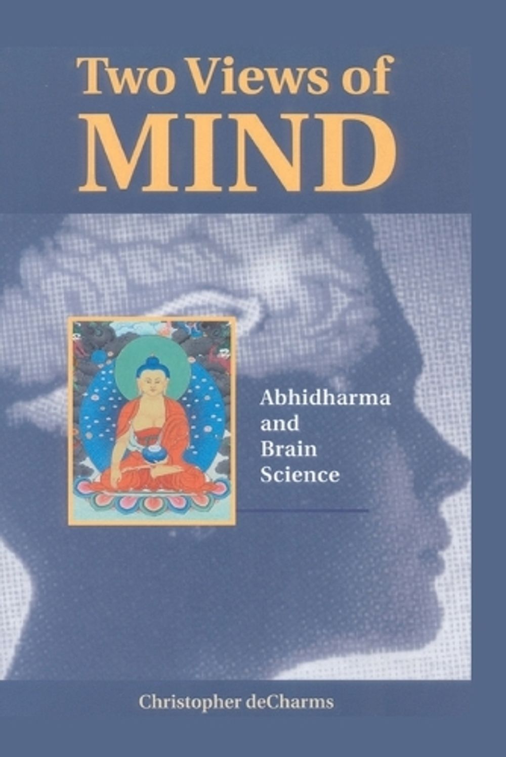 Two Views of Mind by Christopher deCharms - ISBN: 9781559390811