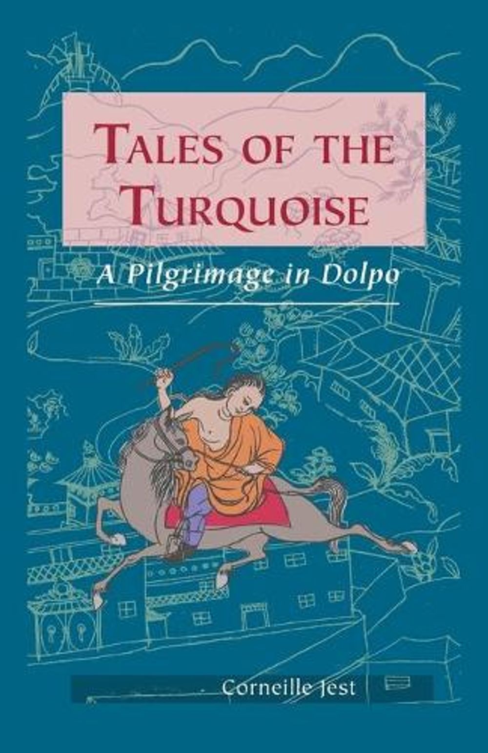 Tales of the Turquoise: A Pilgrimage in Dolpo by Corneille Jest - ISBN: 9781559390958