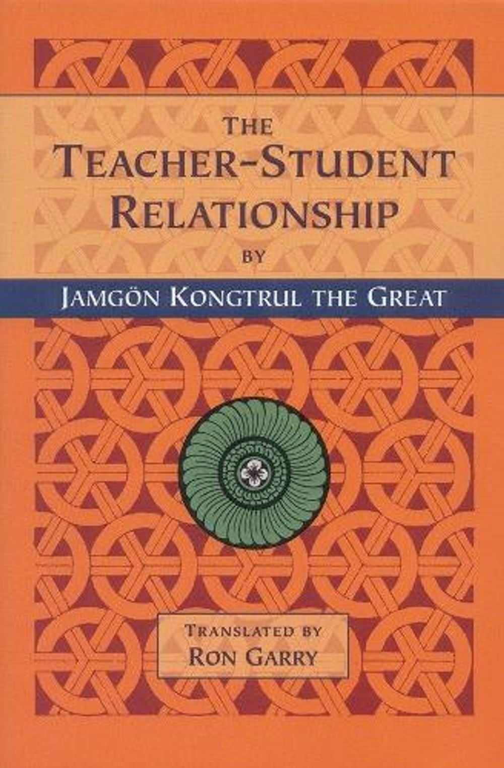 The Teacher-Student Relationship by Jamgon Kongtrul the Great - ISBN: 9781559390965