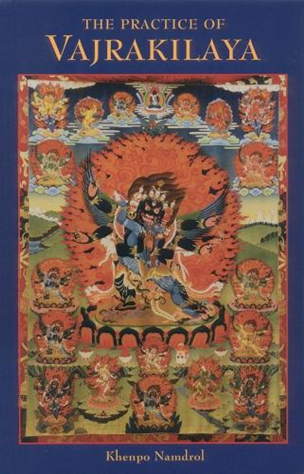 The Practice of Vajrakilaya by Khenpo Namdrol Rinpoche - ISBN: 9781559391030