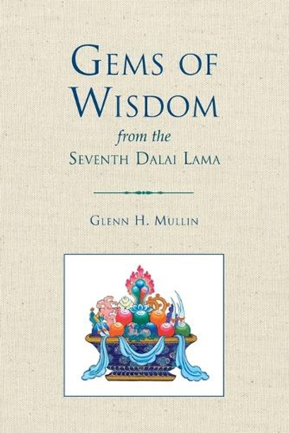 Gems of Wisdom from the Seventh Dalai Lama by Glenn H. Mullin - ISBN: 9781559391320