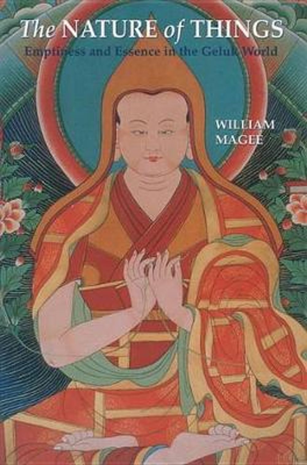 The Nature of Things: Emptiness and Essence in the Geluk World by William Magee - ISBN: 9781559391450