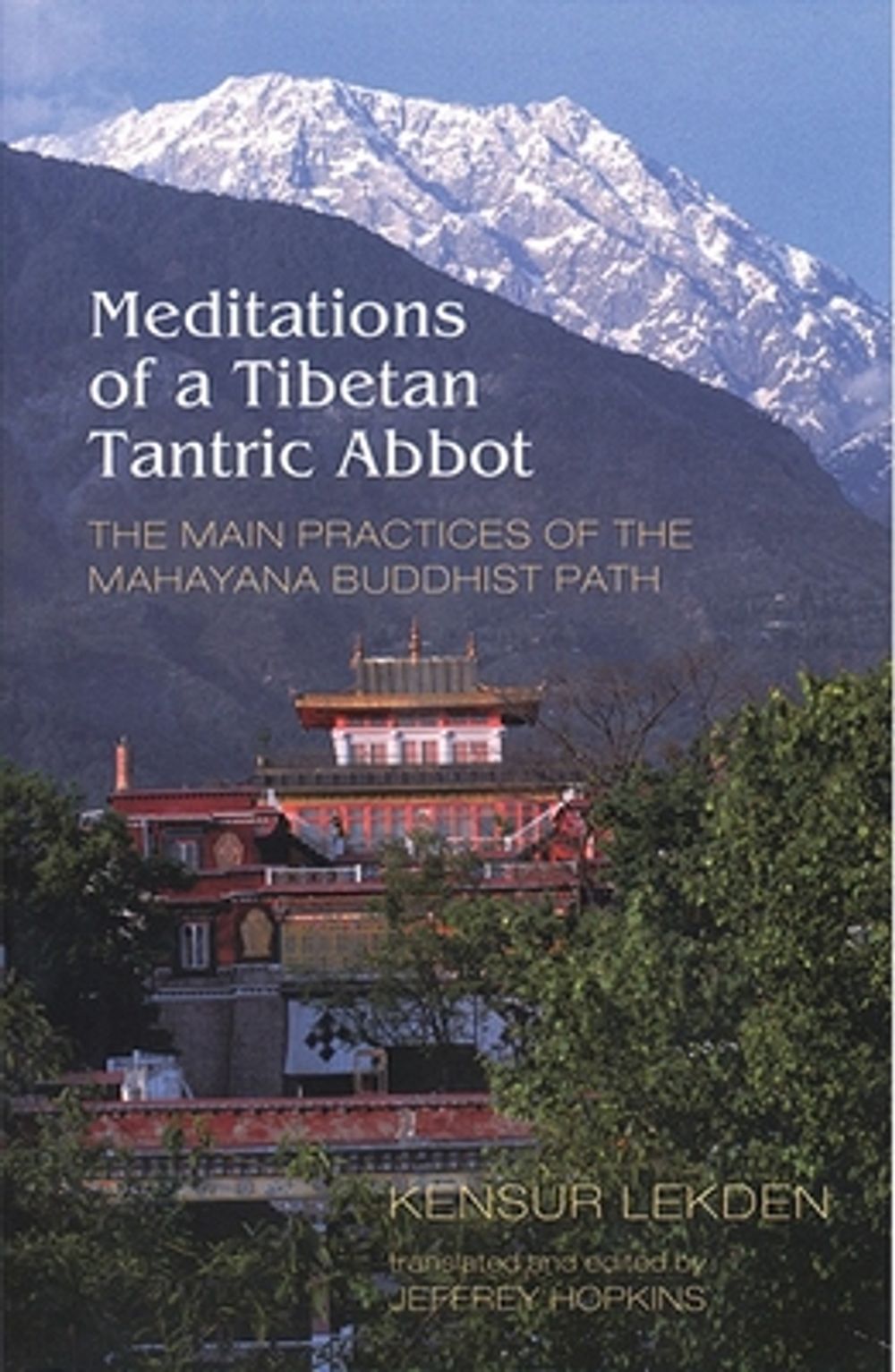 Meditations of a Tibetan Tantric Abbot: The Main Practices of the Mahayana Buddhist Path by Kensur Lekden - ISBN: 9781559391580