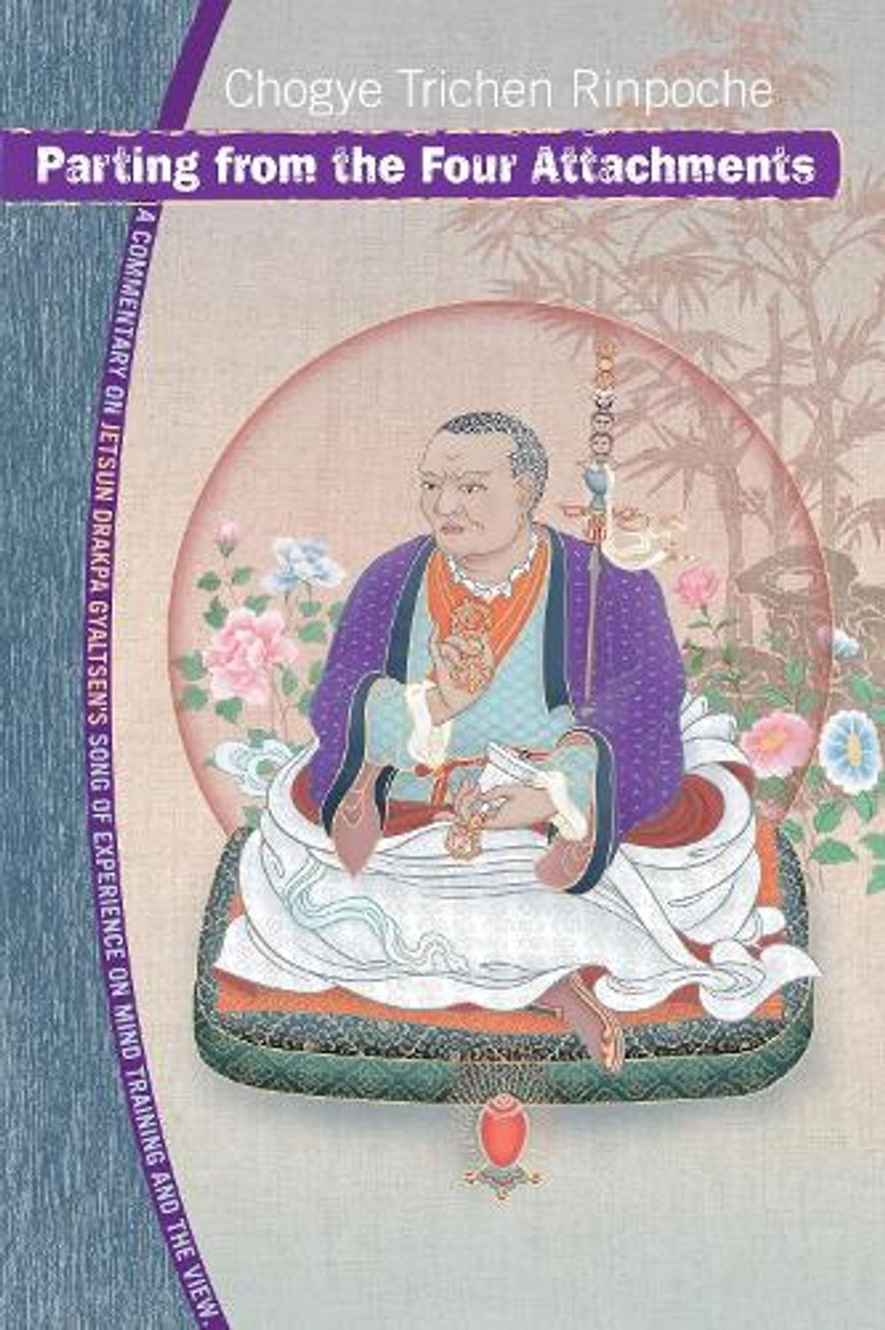 Parting from the Four Attachments by Chogye Trichen Rinpoche - ISBN: 9781559391931