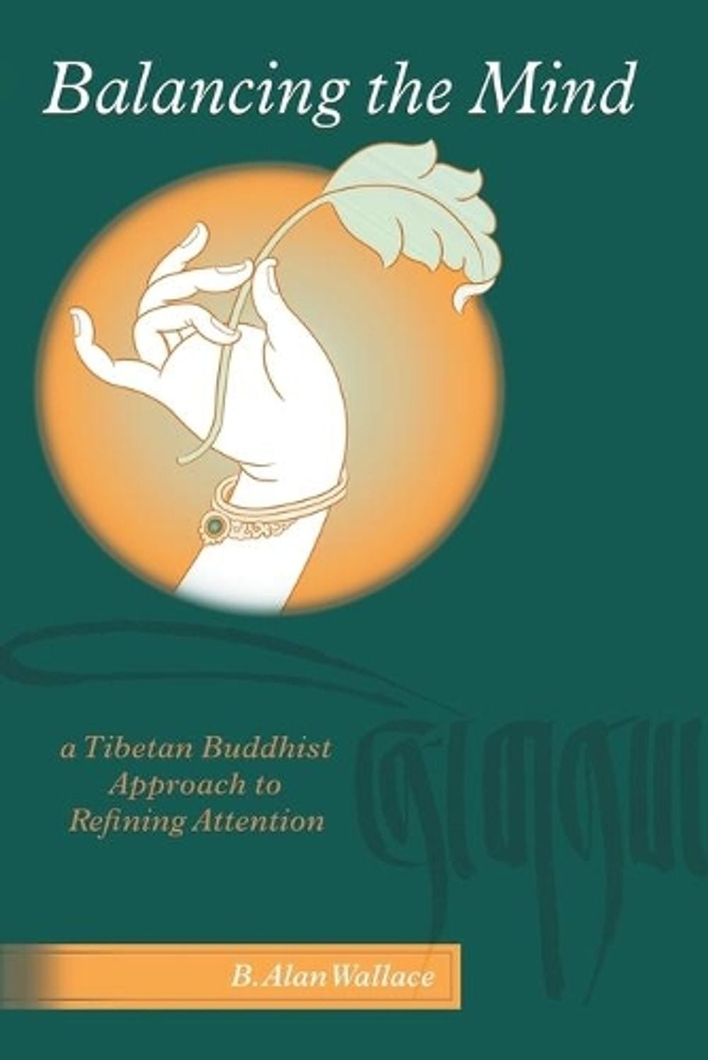 Balancing the Mind by B. Alan Wallace - ISBN: 9781559392303
