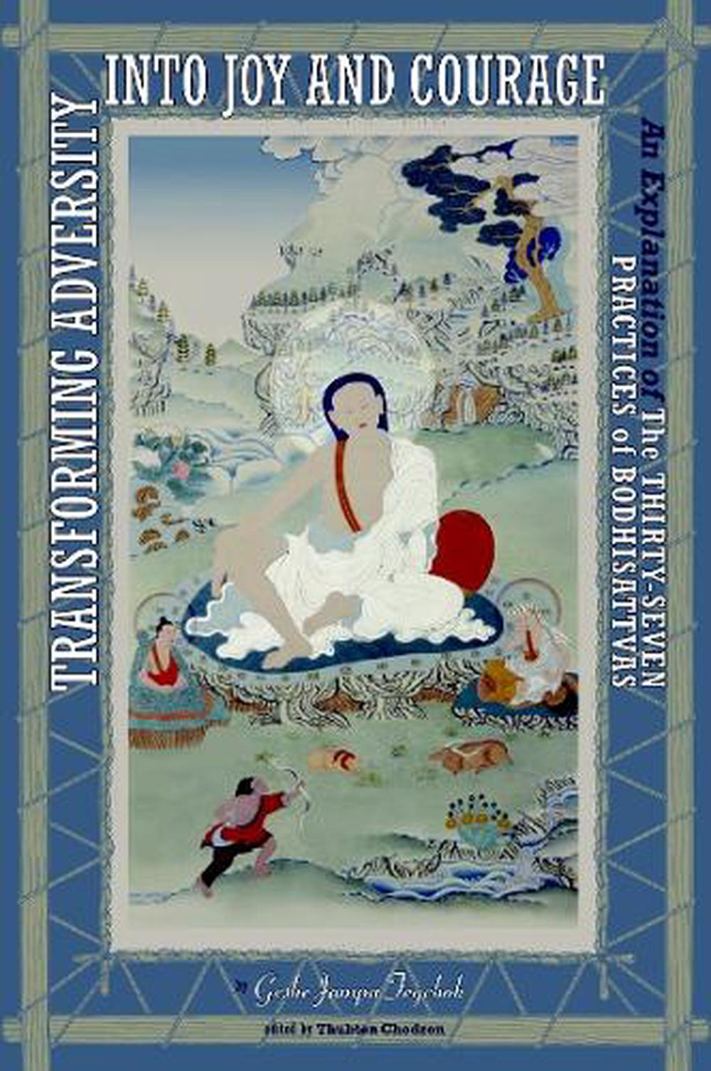 Transforming Adversity into Joy and Courage by Geshe Jampa Tegchok - ISBN: 9781559392327