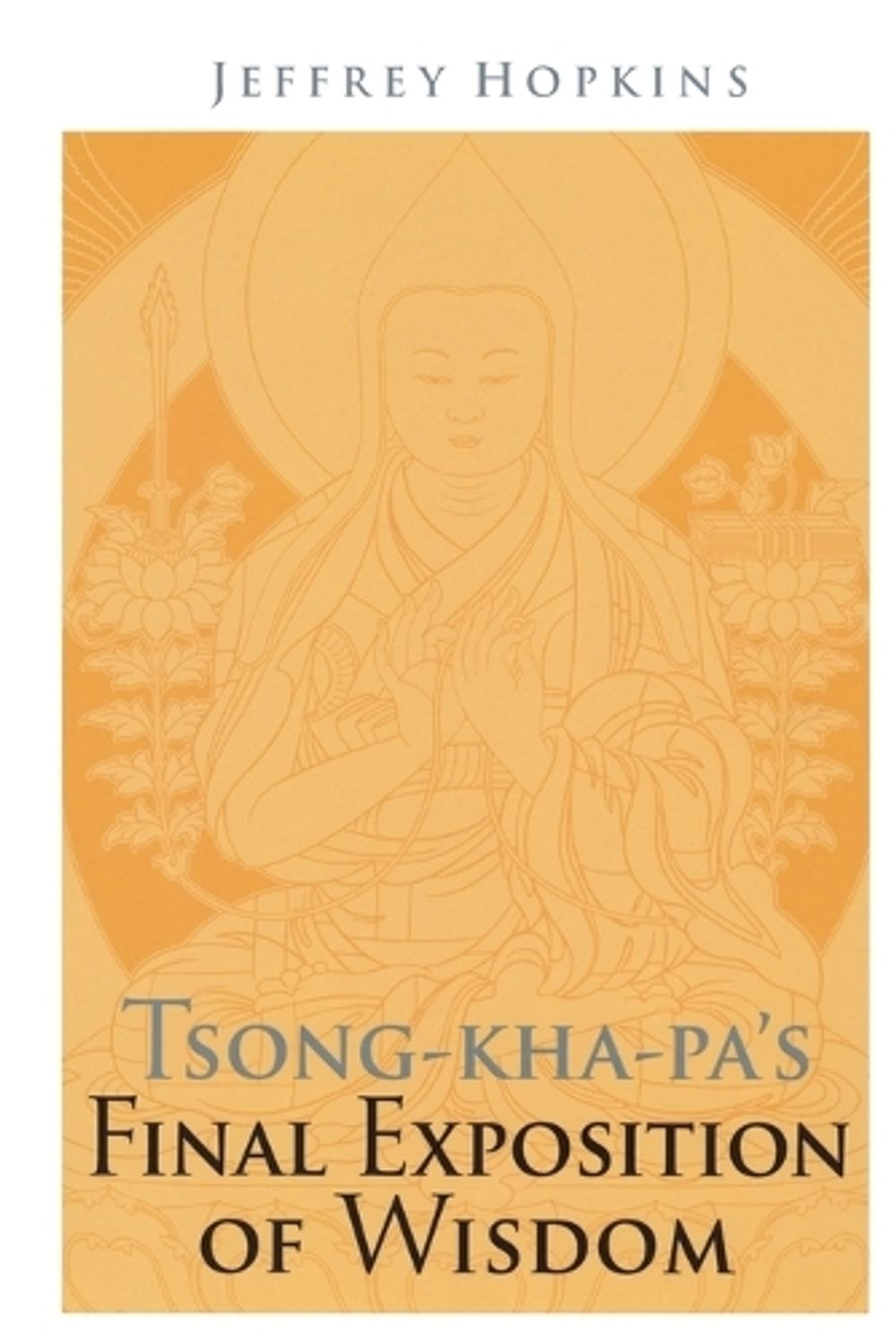 Tsong-kha-pa's Final Exposition of Wisdom by Jeffrey Hopkins - ISBN: 9781559392976