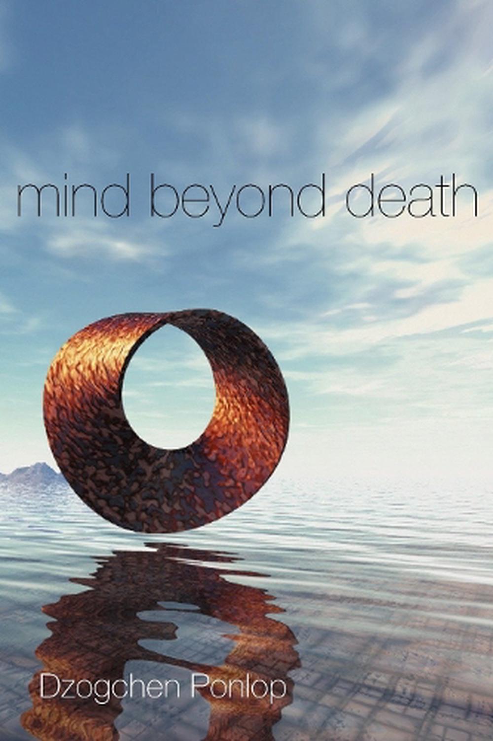 Mind Beyond Death by Dzogchen Ponlop - ISBN: 9781559393010