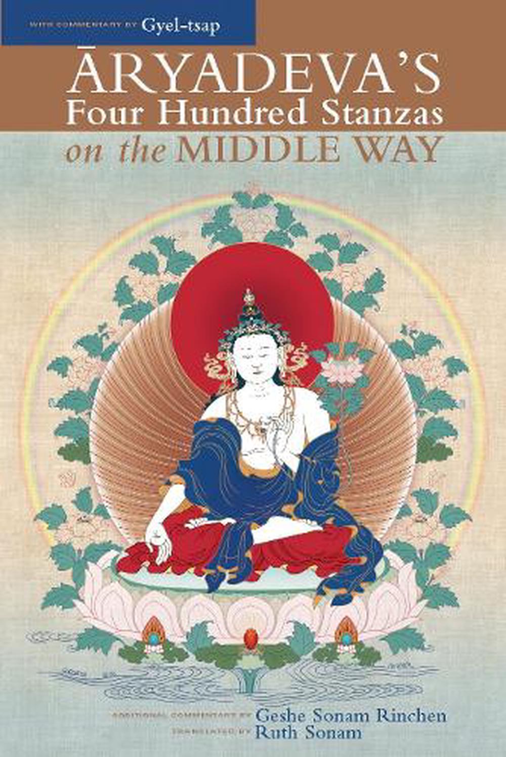 Aryadeva's Four Hundred Stanzas on the Middle Way by Geshe Sonam Rinchen - ISBN: 9781559393027