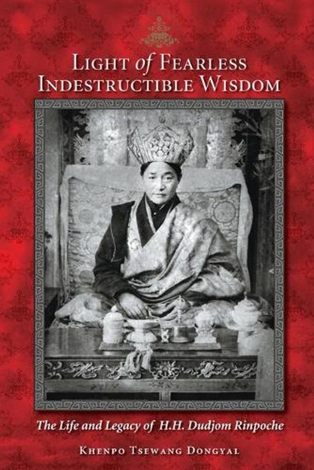 Light of Fearless Indestructible Wisdom by Khenpo Tsewang Dongyal - ISBN: 9781559393041