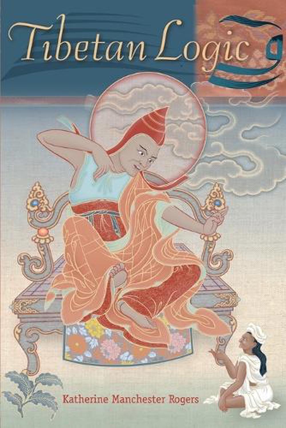 Tibetan Logic by Katherine Rogers - ISBN: 9781559393157