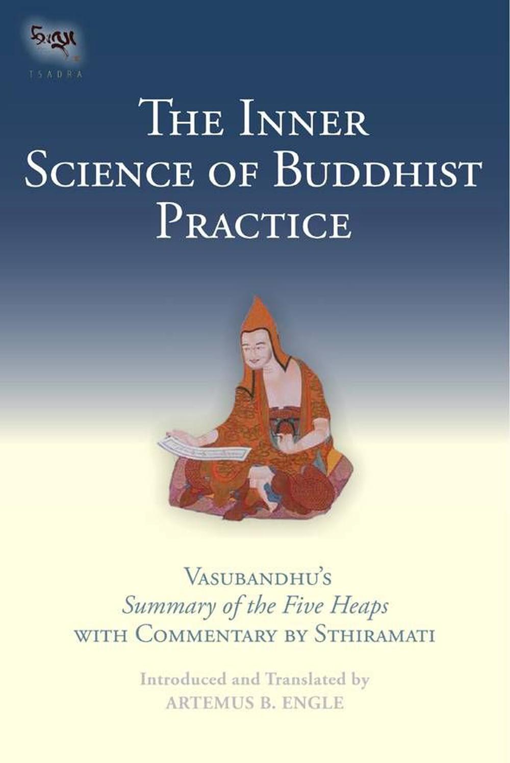 The Inner Science of Buddhist Practice Vasubandhu's Summary of the