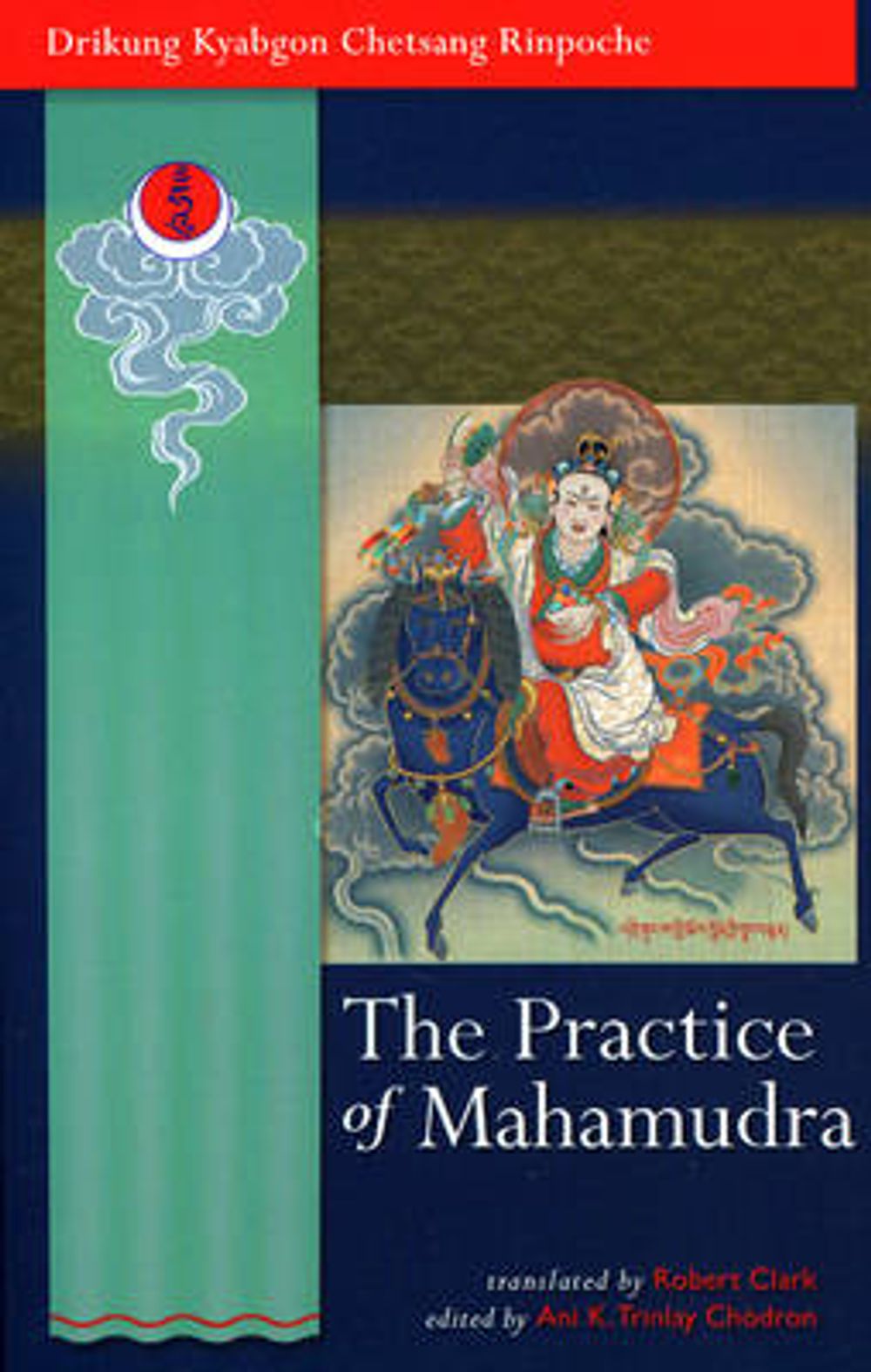 The Practice of Mahamudra: The Teachings of His Holiness, the Drikung Kyabgon, Chetsang Rinpoche by Drikung Kyabgon Chetsang Rinpoche - ISBN: 9781559393232