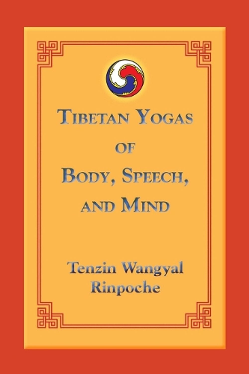 Tibetan Yogas of Body, Speech, and Mind by Tenzin Wangyal - ISBN: 9781559393805