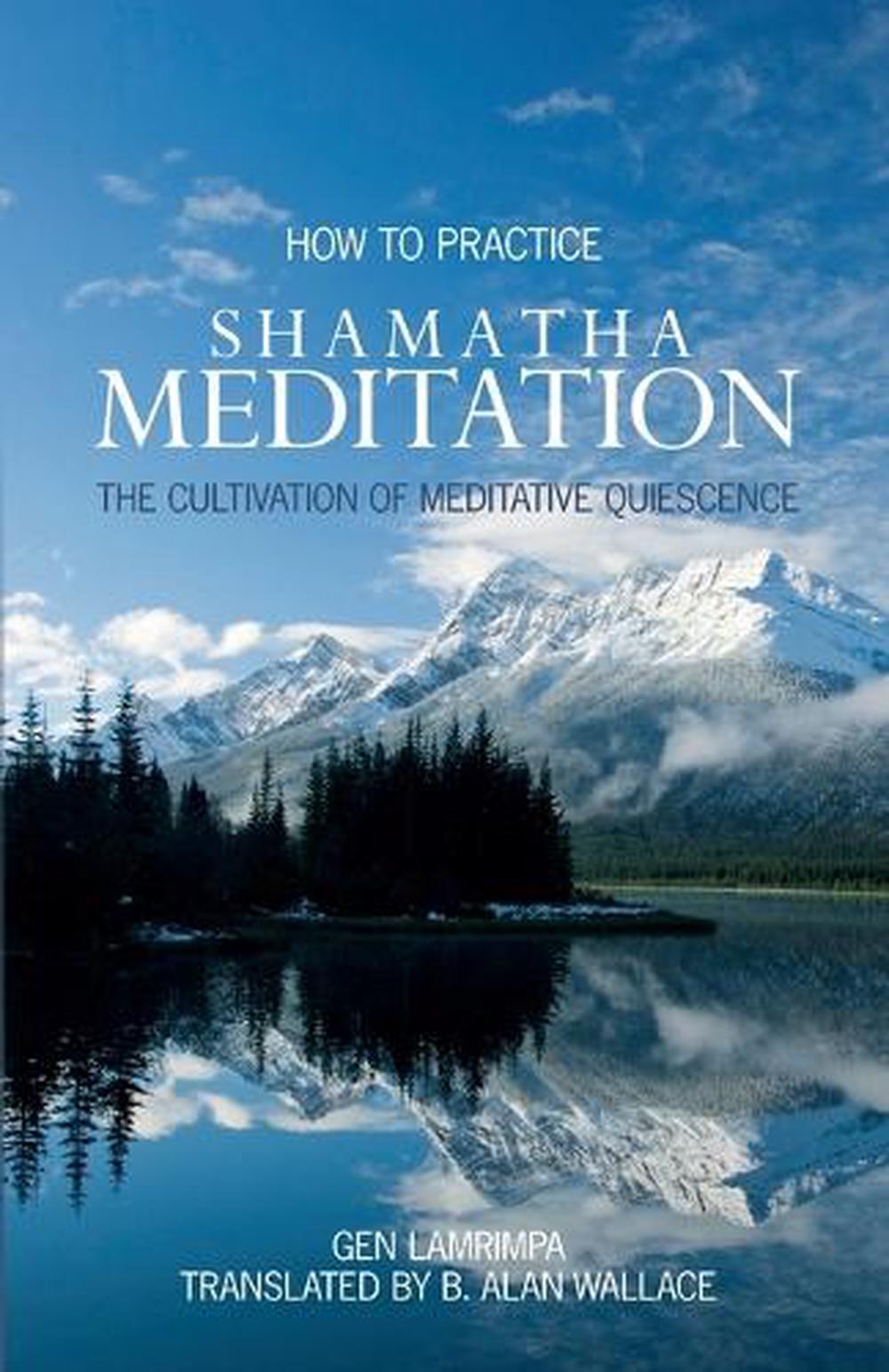 How to Practice Shamatha Meditation by Gen Lamrimpa - ISBN: 9781559393843