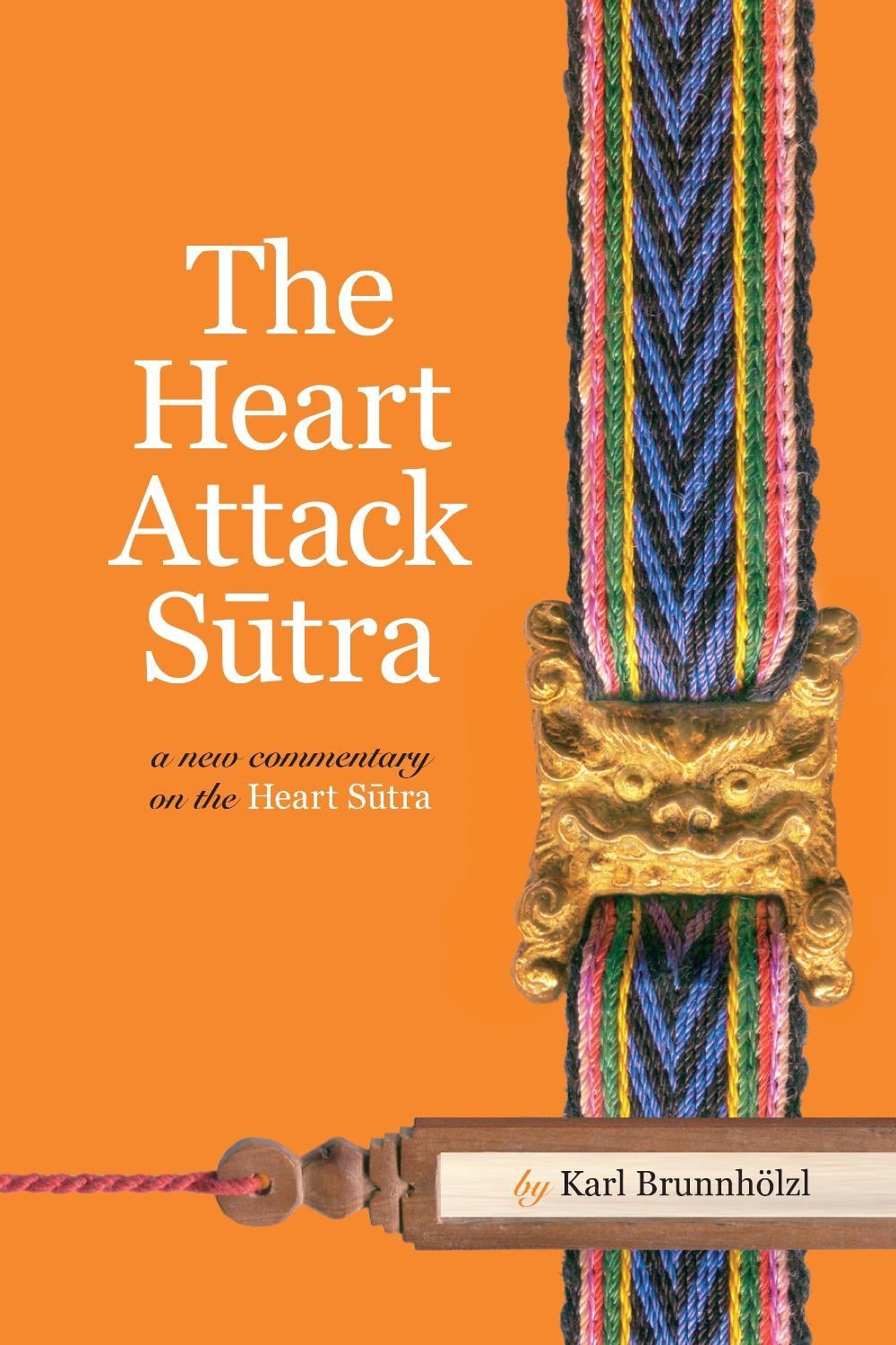 The Heart Attack Sutra by Karl Brunnhölzl - ISBN: 9781559393911