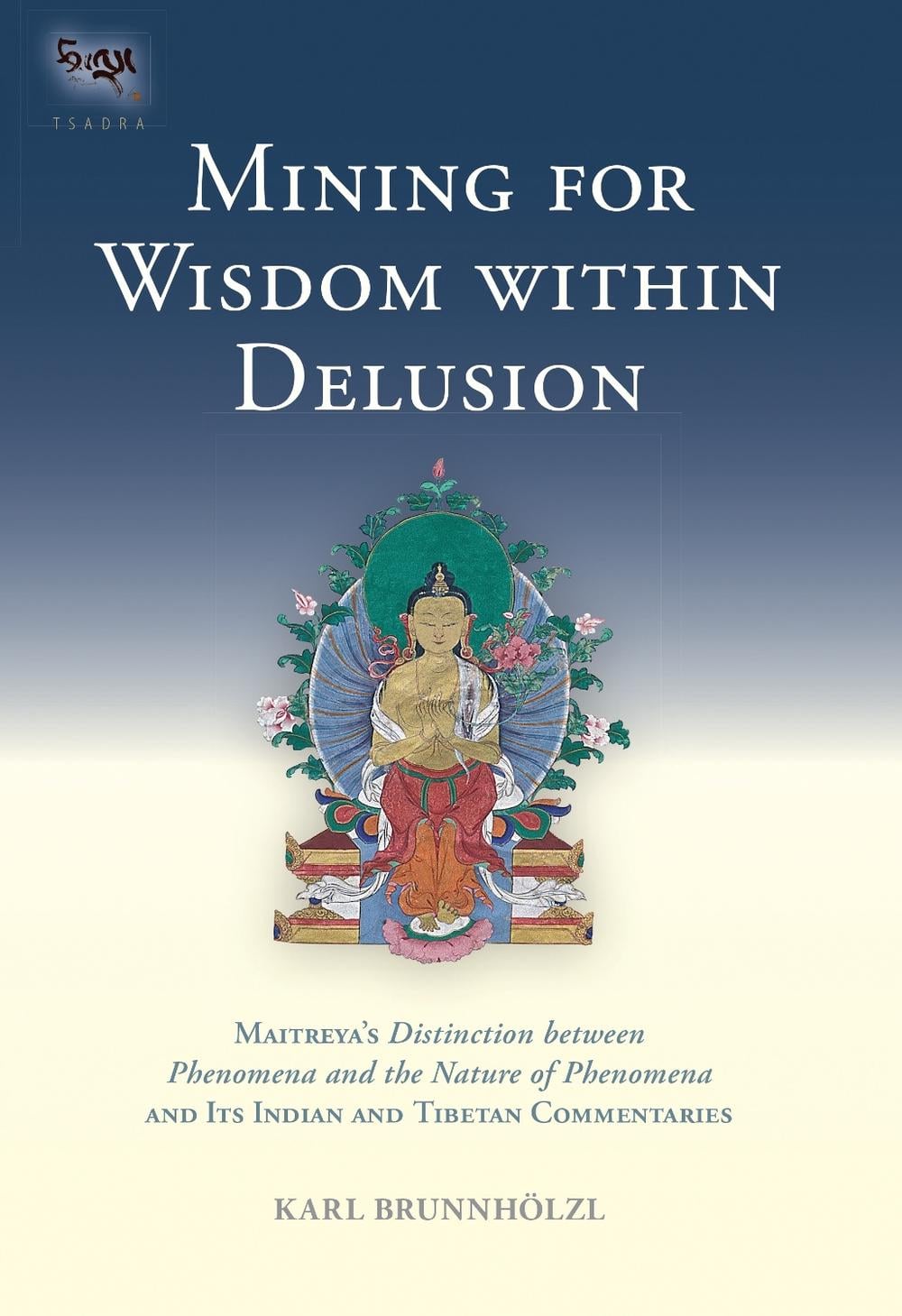 Mining for Wisdom within Delusion by Karl Brunnholzl - ISBN: 9781559393959
