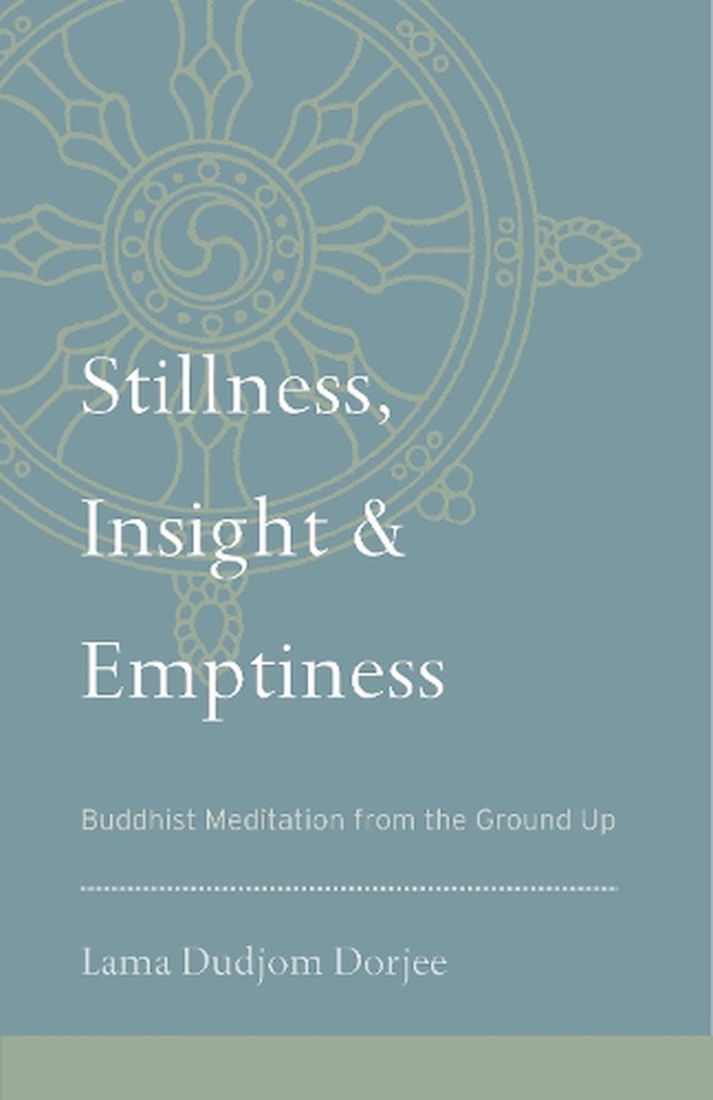 Stillness, Insight, and Emptiness by Lama Dudjom Dorjee - ISBN: 9781559394208