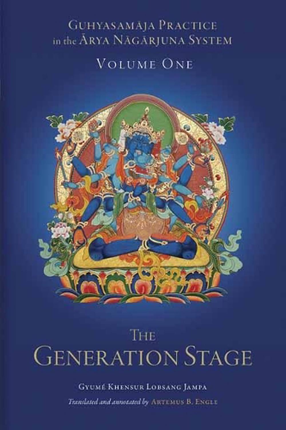 Guhyasamaja Practice in the Arya Nagarjuna System, Volume One by Atremus B. Engle - ISBN: 9781559394857