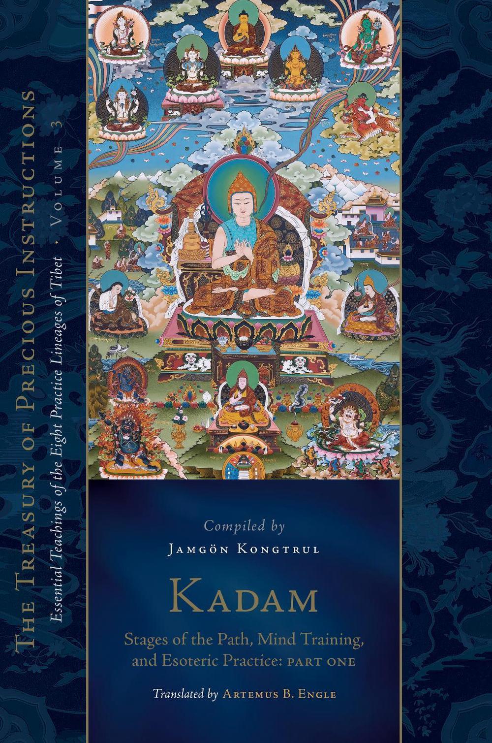 Kadam: Stages of the Path, Mind Training, and Esoteric Practice, Part One by Jamgon Kongtrul Lodro Taye - ISBN: 9781559395052