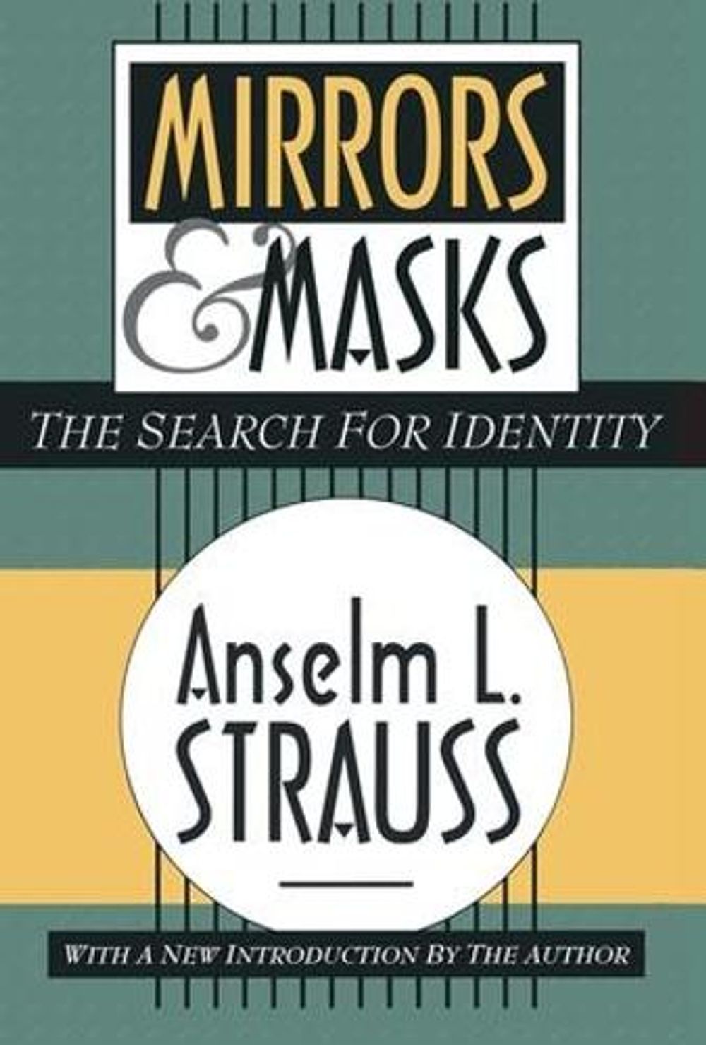 Mirrors and Masks, 2nd Edition by Anselm L. Strauss - ISBN: 9781560009351