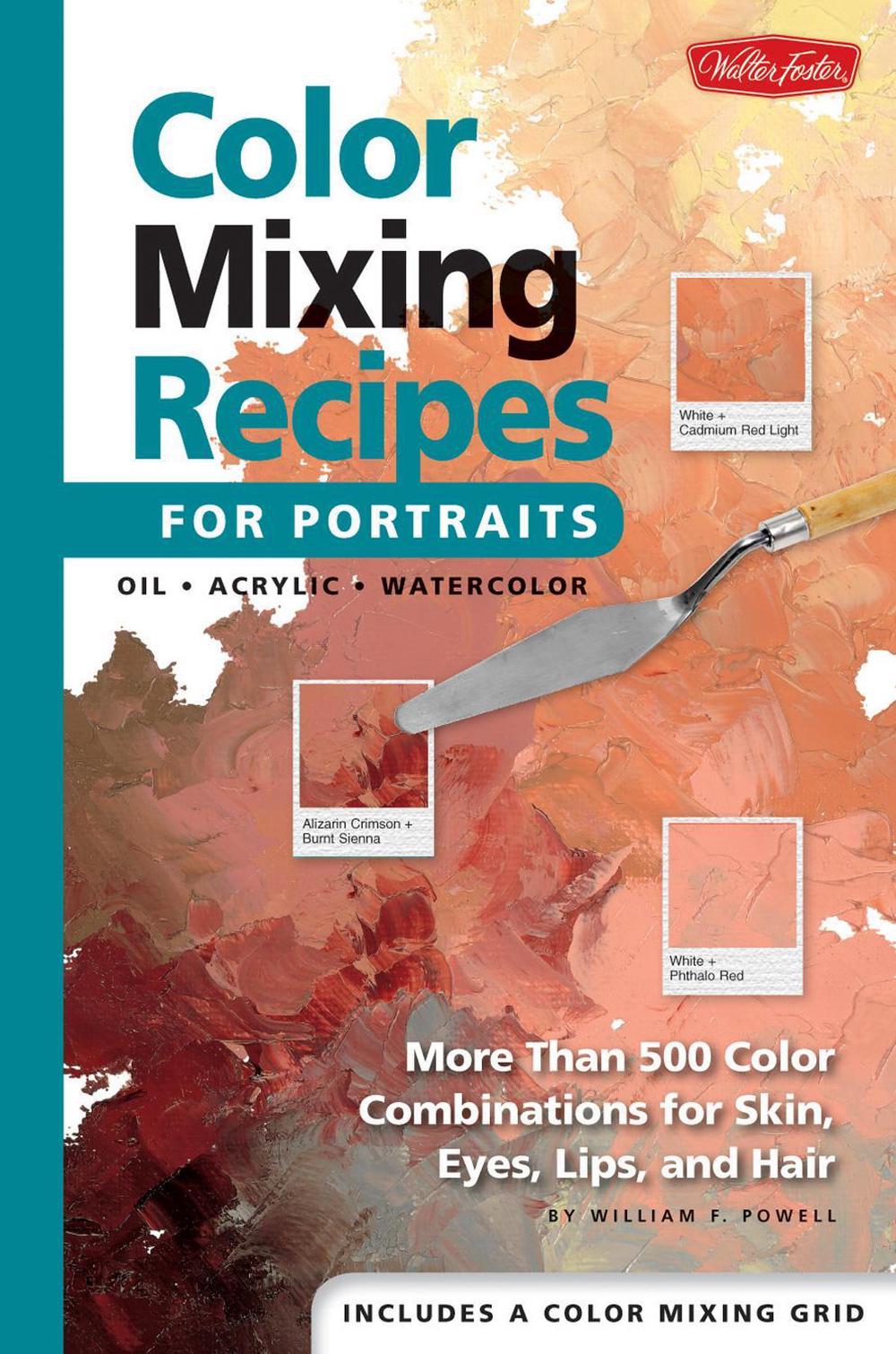 Color Mixing Recipes for Portraits by Mr. William F. Powell - ISBN: 9781560109907