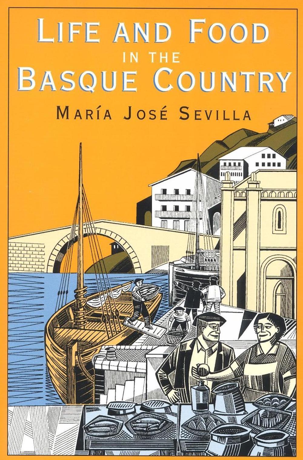 Life and Food in the Basque Country by Maria Sevilla - ISBN: 9781561310357