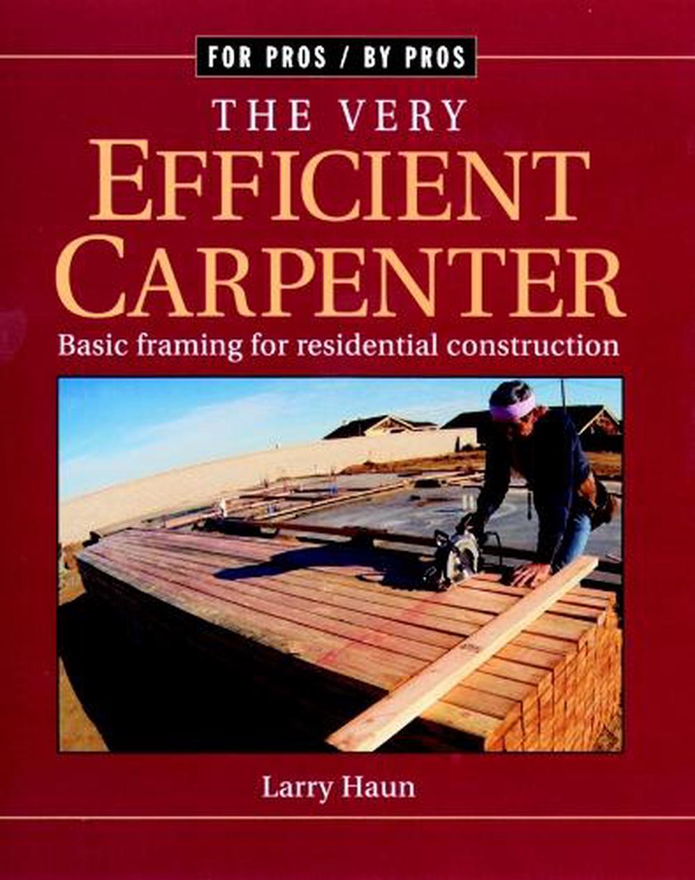 Very Efficient Carpenter: Basic Framing for Residential Construction/FPBP, 9781561583263