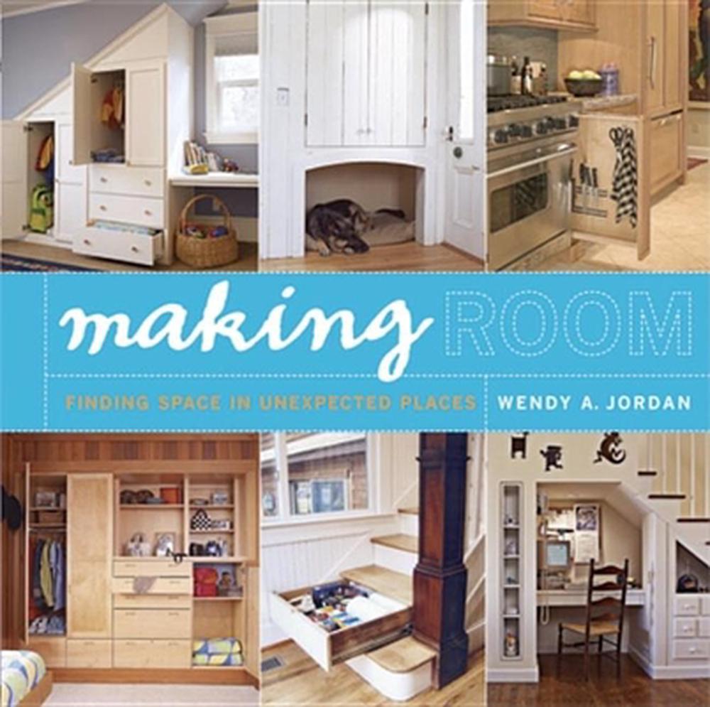 Making Room: Finding Space in Unexpected Places, 9781561588022