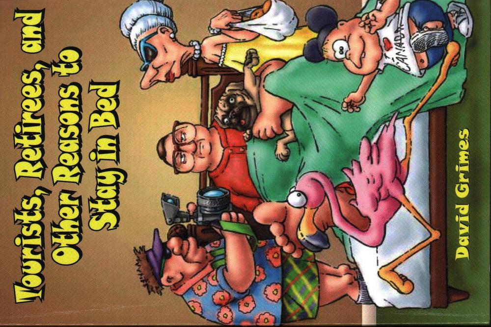 Tourists, Retirees, and Other Reasons to Stay in Bed by David Grimes - ISBN: 9781561642076
