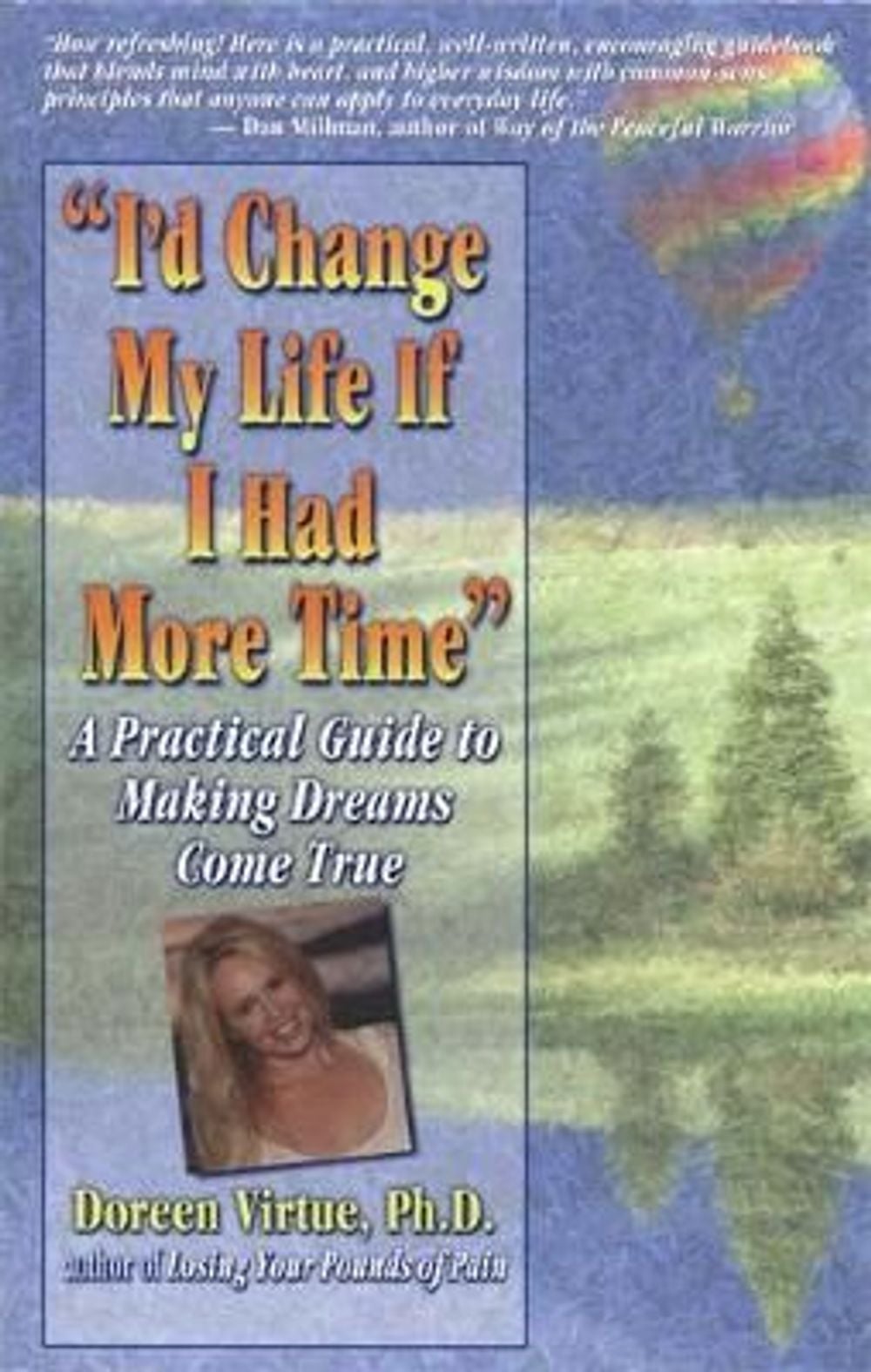 "I'd Change My Life If I Had More Time": A Practical Guide to Making Dreams Come True by Doreen Virtue - ISBN: 9781561703210