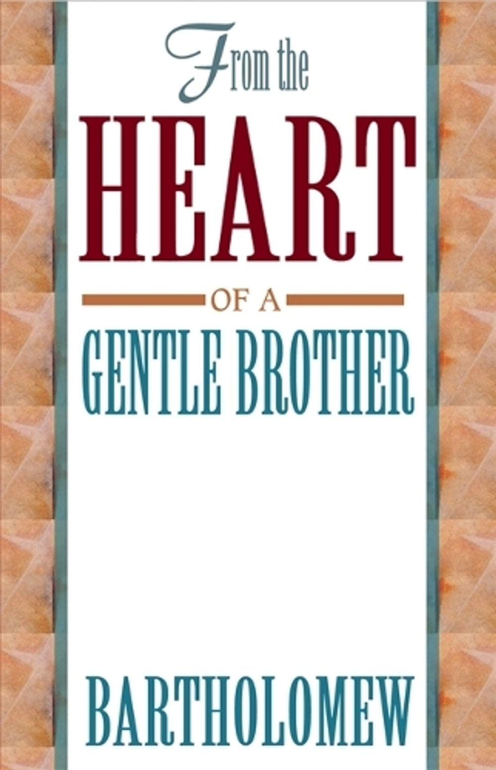 From the Heart of a Gentle Brother by Bartholomew - ISBN: 9781561703869