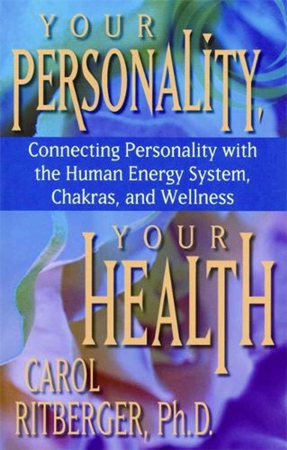 Your Personality, Your Health by Carol Ritberger - ISBN: 9781561705382
