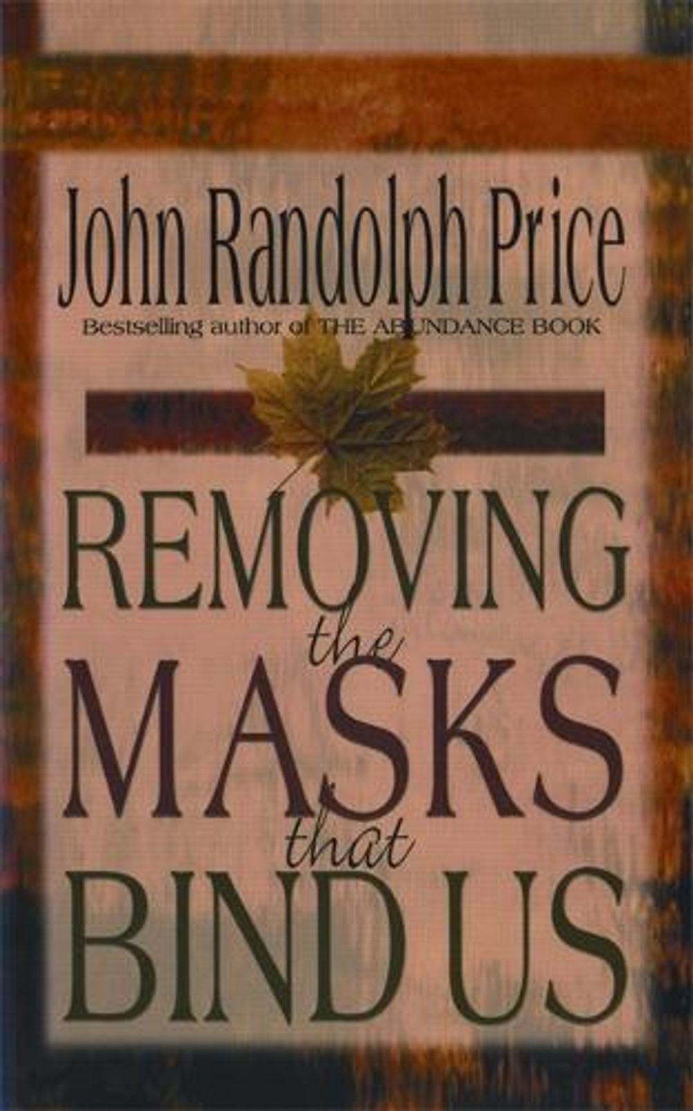 Removing the Masks That Bind Us by John Randolph Price - ISBN: 9781561706723