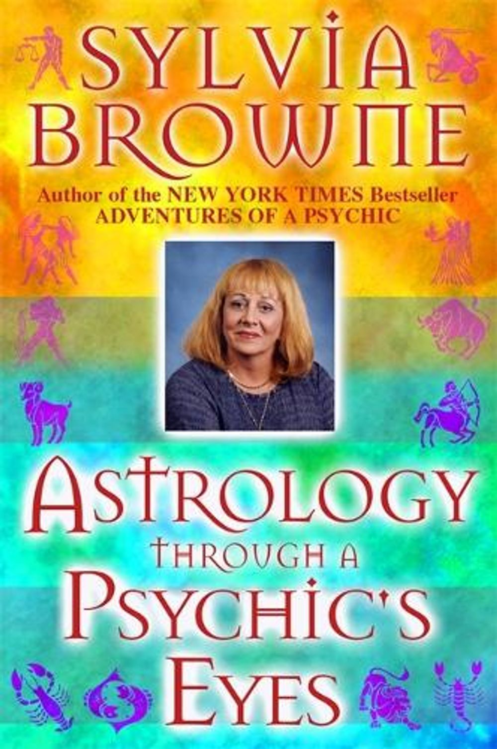 Astrology Through a Psychic's Eyes by Sylvia Browne - ISBN: 9781561707201