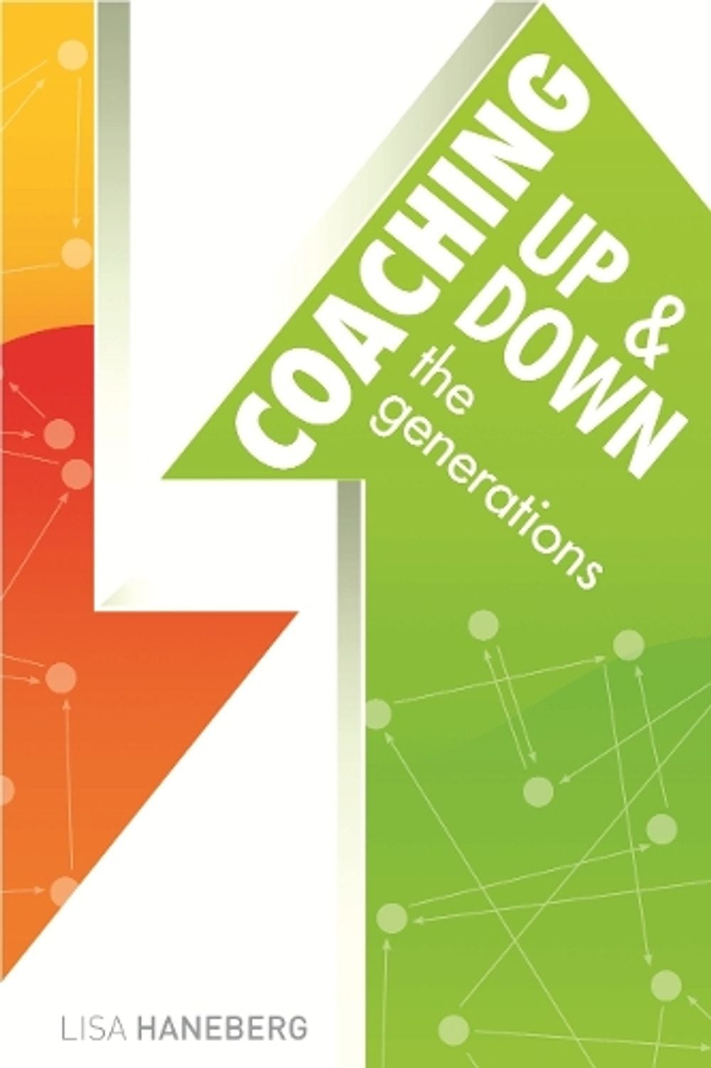 Coaching Up and Down the Generations by Lisa Haneberg - ISBN: 9781562867195