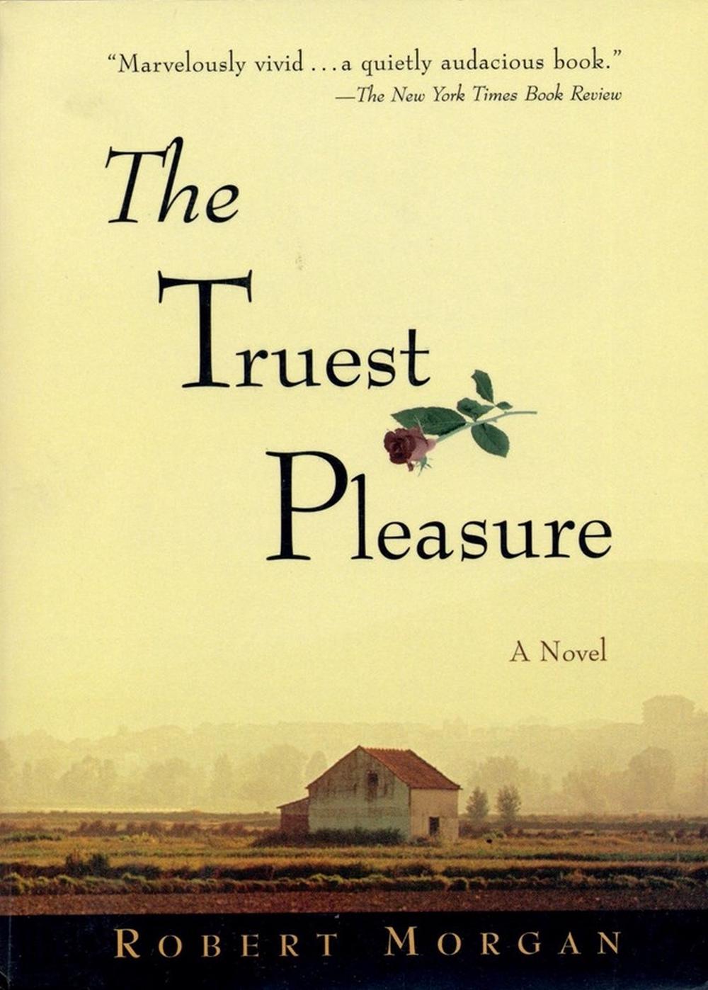 The Truest Pleasure by Robert Morgan - ISBN: 9781565122222