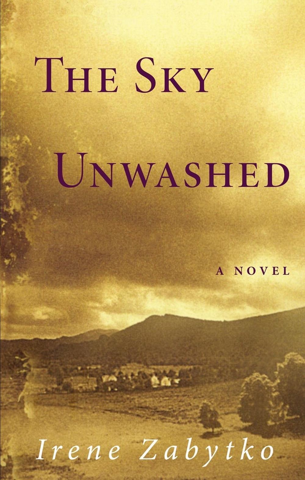 The Sky Unwashed by Irene Zabytko - ISBN: 9781565122468