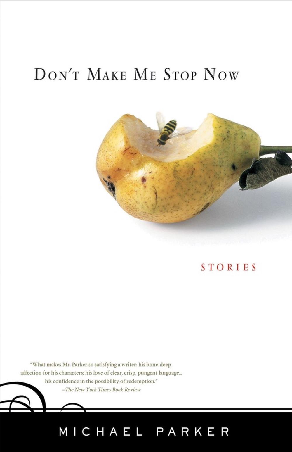 Don't Make Me Stop Now by Michael Parker - ISBN: 9781565124851