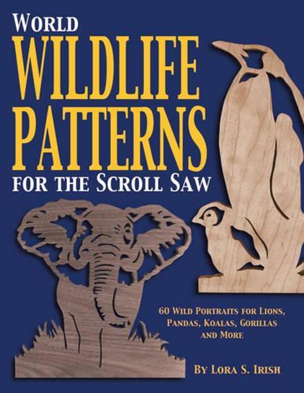 World Wildlife Patterns for the Scroll Saw by Lora S. Irish - ISBN: 9781565231771