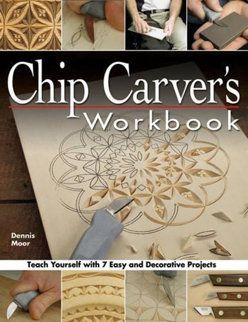 Chip Carver's Workbook by Dennis Moor - ISBN: 9781565232570