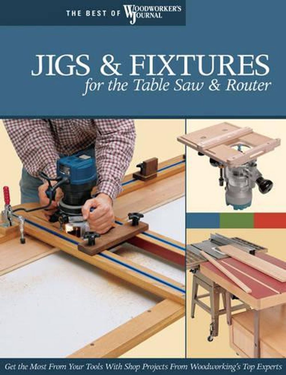 Jigs & Fixtures for the Table Saw & Router by Woodworker's Journal - ISBN: 9781565233256