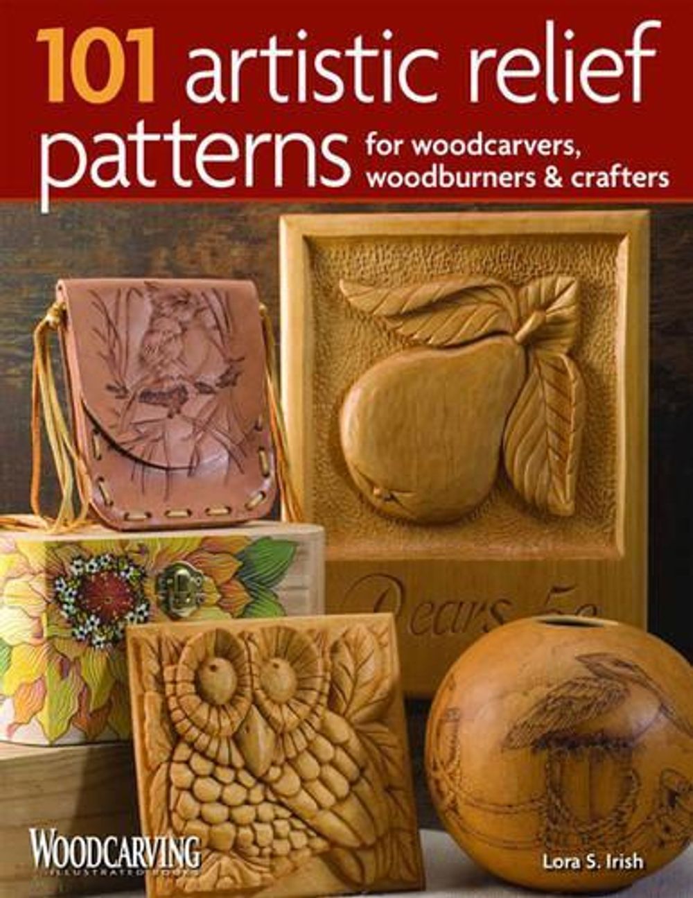 101 Artistic Relief Patterns for Woodcarvers, Woodburners & Crafters by Lora S. Irish - ISBN: 9781565233997