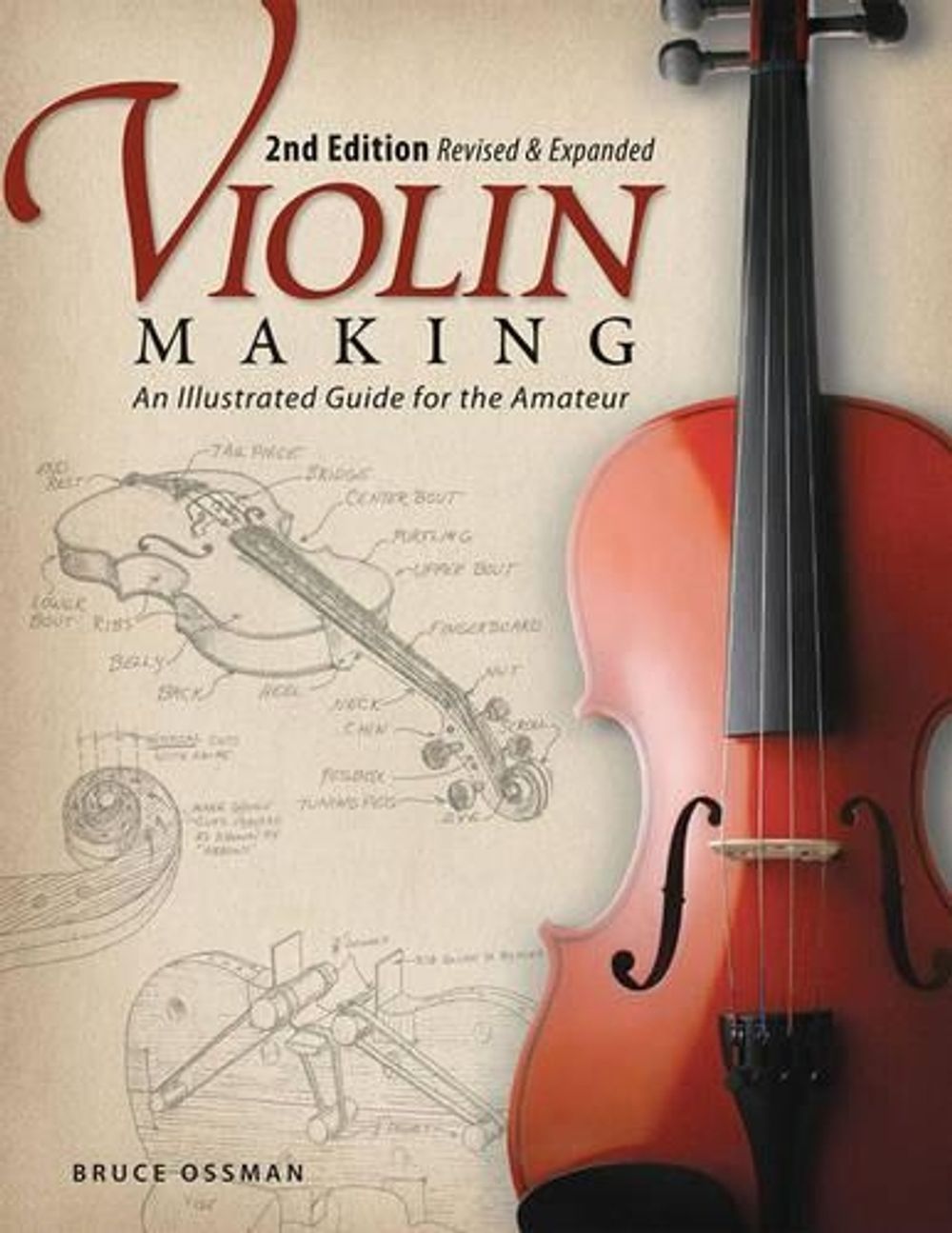 Violin Making, Second Edition Revised and Expanded by Bruce Ossman - ISBN: 9781565234352