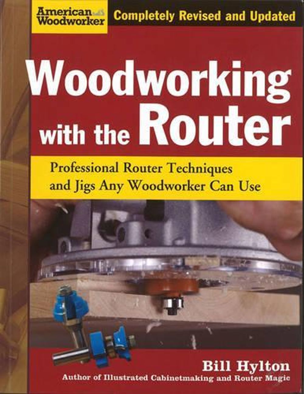 Woodworking with the Router by Bill Hylton - ISBN: 9781565234383
