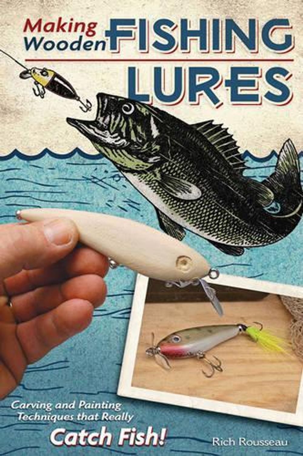 Making Wooden Fishing Lures by Rich Rousseau - ISBN: 9781565234468