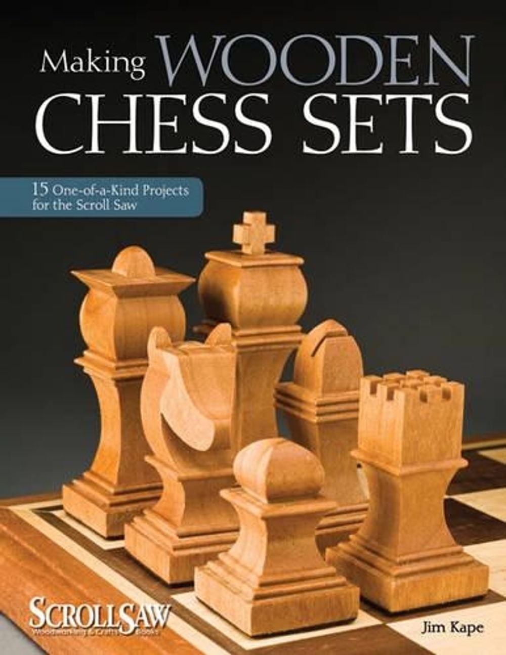 Making Wooden Chess Sets by Jim Kape - ISBN: 9781565234574