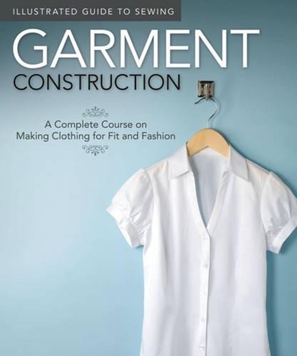 Illustrated Guide to Sewing: Garment Construction by Fox Chapel Publishing - ISBN: 9781565235090