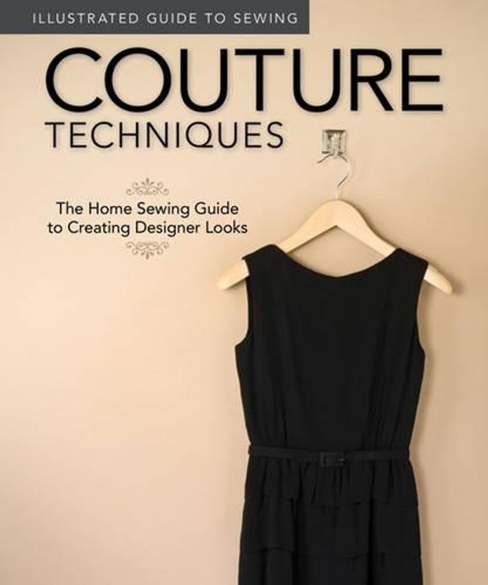 Illustrated Guide to Sewing: Couture Techniques by Fox Chapel Publishing - ISBN: 9781565235342